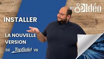 Installer la nouvelle version de TopSolid V6 - IDÉO SOLUTIONS - Conseil en bureau d'étude bois et agencement à Roanne
